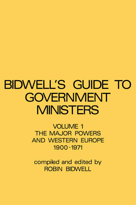 Guide to Government Ministers: The Major Powers and Western Europe 1900-1071
