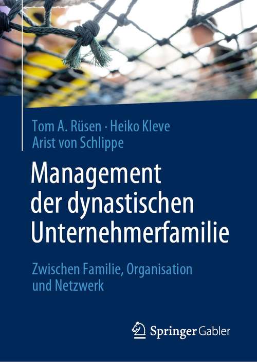 Management der dynastischen Unternehmerfamilie: Zwischen Familie, Organisation und Netzwerk