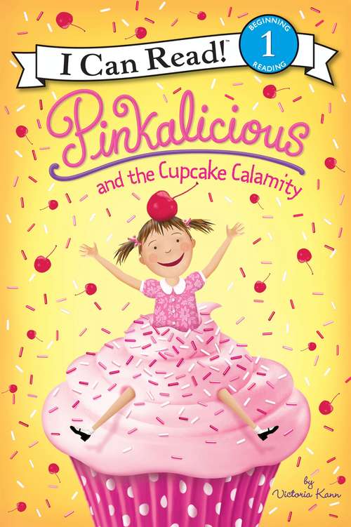 Book cover of Pinkalicious and the Cupcake Calamity (I Can Read Level 1)