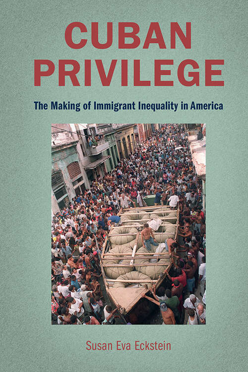 Book cover of Cuban Privilege: The Making of Immigrant Inequality in America