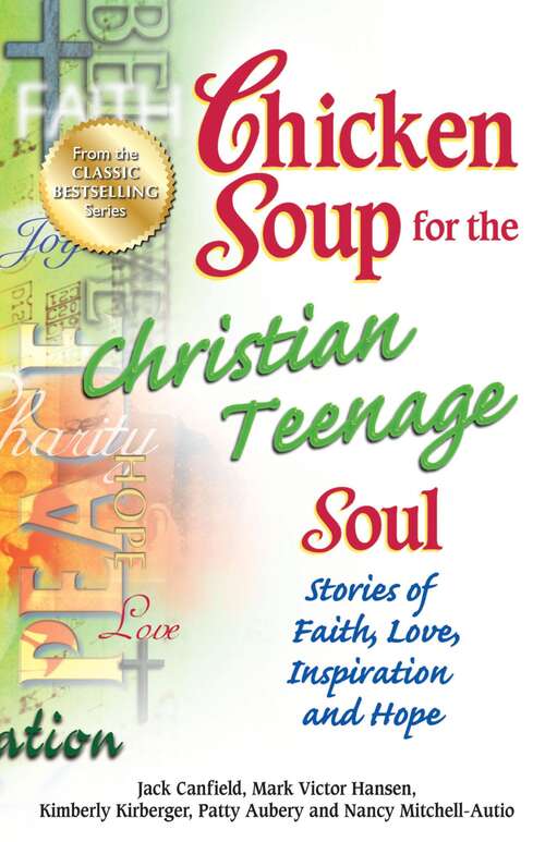 Book cover of Chicken Soup for the Christian Teenage Soul: Stories to Open the Hearts of Christian Teens