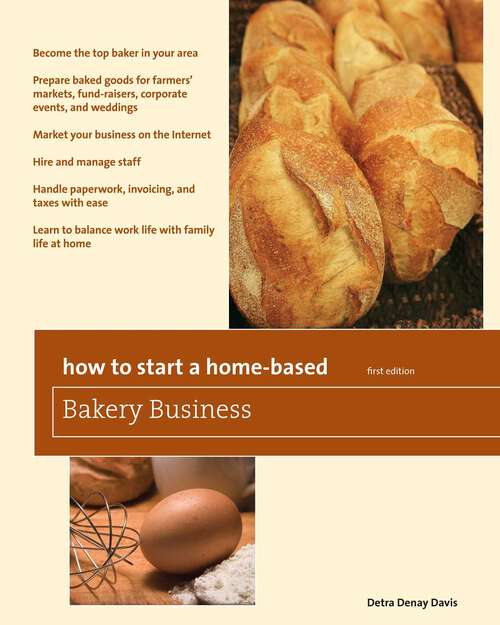 Book cover of How to Start a Home-Based Bakery Business (1st Edition) (Home-Based Business Series)