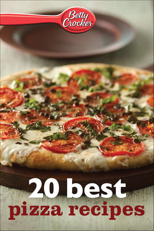 Book cover of Betty Crocker: 20 Best Pizza Recipes