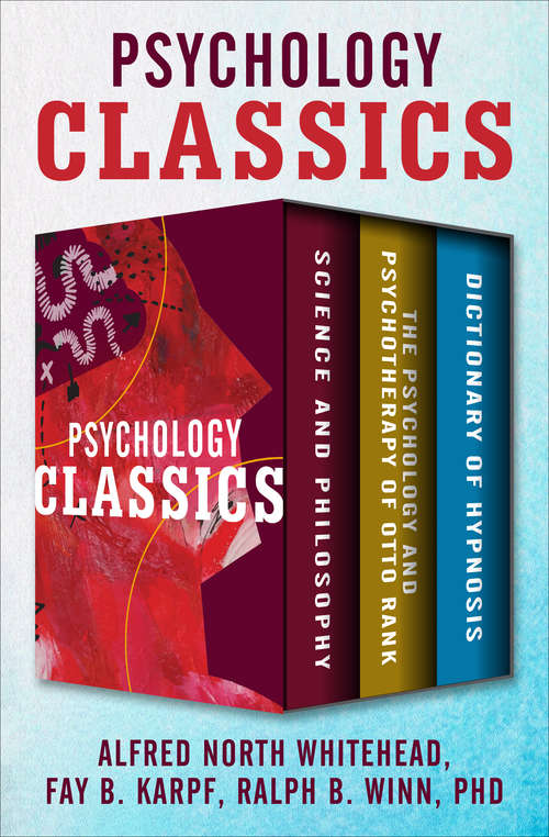 Book cover of Psychology Classics: Science and Philosophy, The Psychology and Psychotherapy of Otto Rank, and Dictionary of Hypnosis