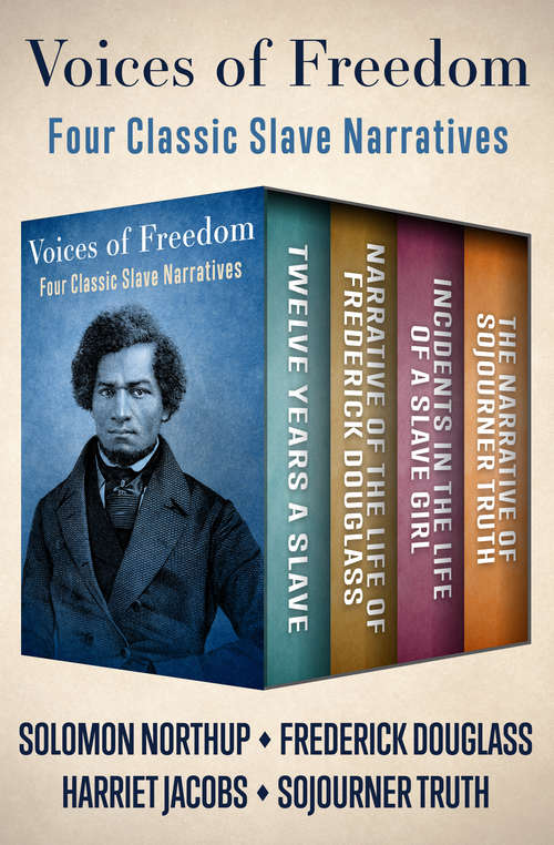 Voices of Freedom: Four Classic Slave Narratives