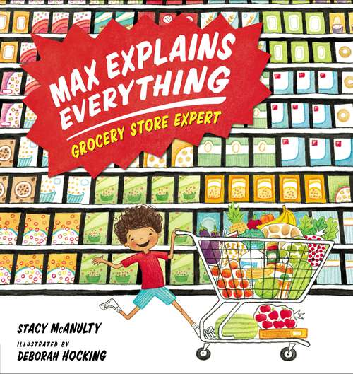 Book cover of Max Explains Everything: Grocery Store Expert