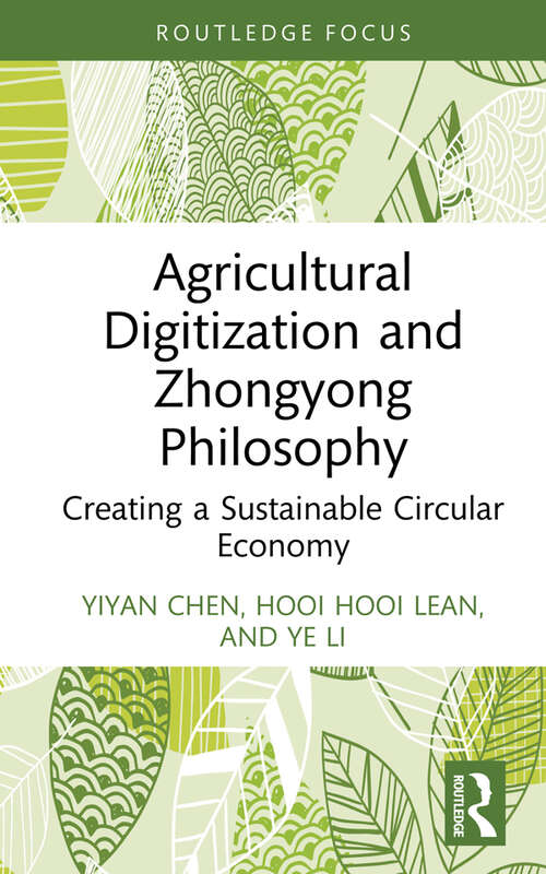 Book cover of Agricultural Digitization and Zhongyong Philosophy: Creating a Sustainable Circular Economy (Routledge Focus on Environment and Sustainability)