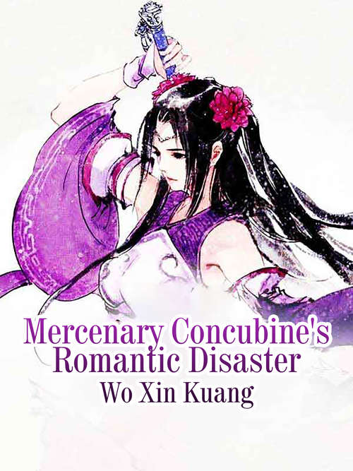 Mercenary Concubine's Romantic Disaster: Volume 1 (Volume 1 #1)