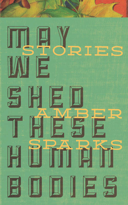 Book cover of May We Shed These Human Bodies