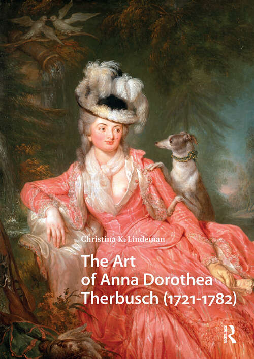 Book cover of The Art of Anna Dorothea Therbusch (1) (Visual and Material Culture, 1300-1700)