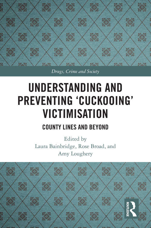 Book cover of Understanding and Preventing ‘Cuckooing’ Victimisation: County Lines and Beyond (1) (Drugs, Crime and Society)