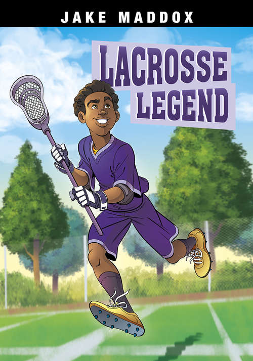 Book cover of Lacrosse Legend (Jake Maddox Sports Stories)