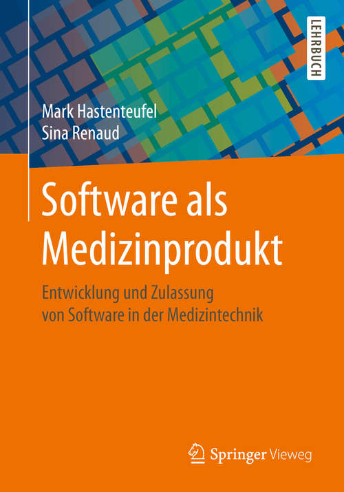 Book cover of Software als Medizinprodukt: Entwicklung und Zulassung von Software in der Medizintechnik (1. Aufl. 2019)