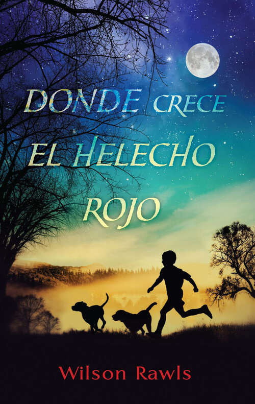 Book cover of Donde crece el helecho rojo / Where the Red Fern Grows