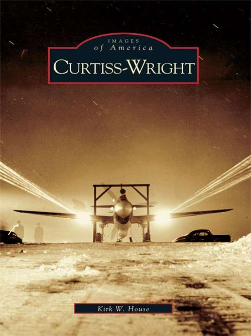Book cover of Curtiss-Wright (Images of America)