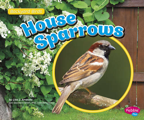 Book cover of House Sparrows (Backyard Birds Ser.)