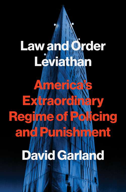 Book cover of Law and Order Leviathan: America’s Extraordinary Regime of Policing and Punishment