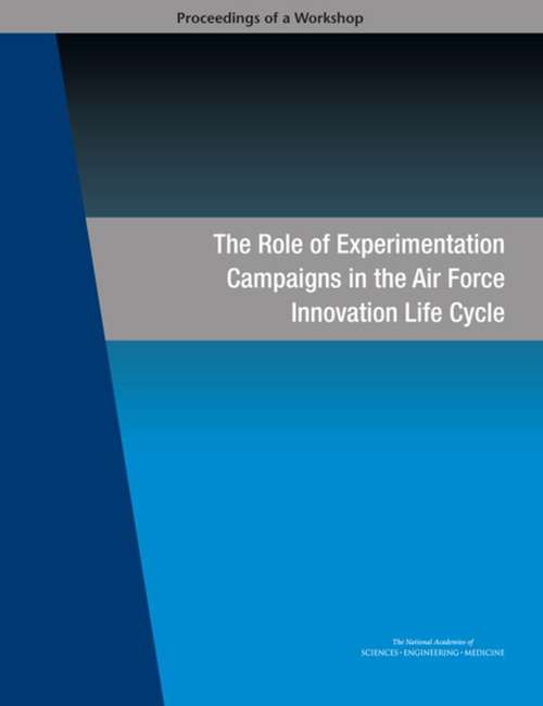 Book cover of The Role of Experimentation Campaigns in the Air Force Innovation Life Cycle: Proceedings of a Workshop