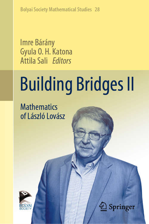 Book cover of Building Bridges II: Mathematics of László Lovász (1st ed. 2019) (Bolyai Society Mathematical Studies #28)