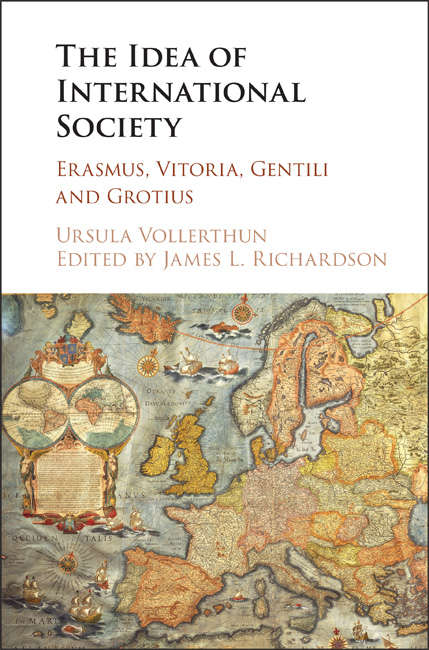 The Idea of International Society: Erasmus, Vitoria, Gentili and Grotius