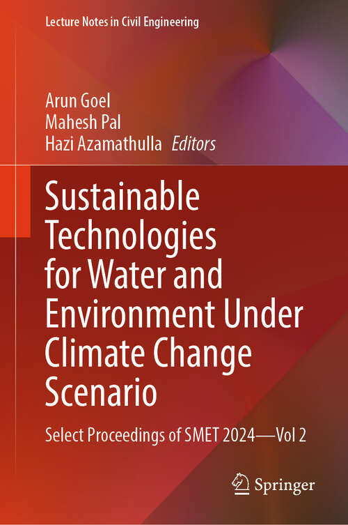 Book cover of Sustainable Technologies for Water and Environment Under Climate Change Scenario: Select Proceedings of SMET 2024—Vol 2 (Lecture Notes in Civil Engineering #720)
