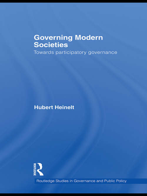 Governing Modern Societies: Towards Participatory Governance (Routledge Studies in Governance and Public Policy)