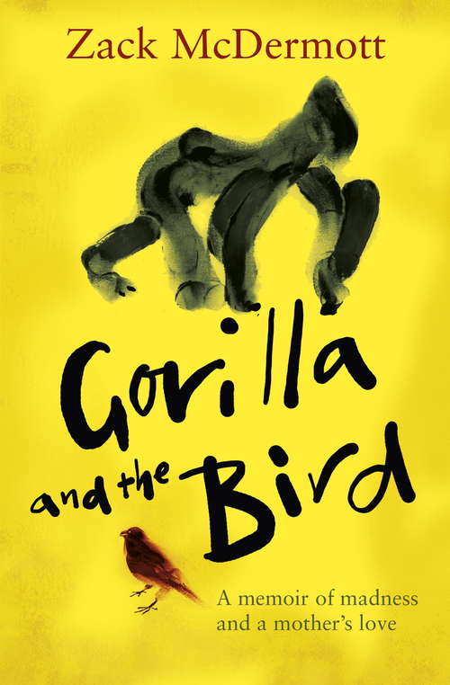 Book cover of Gorilla and the Bird: A memoir of madness and a mother's love