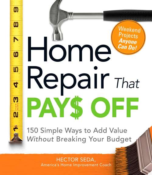 Book cover of Home Repair That Pays Off: 150 Simple Ways to Add Value Without Breaking Your Budget