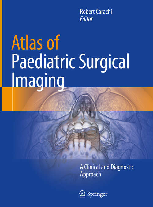 Book cover of Atlas of Paediatric Surgical Imaging: A Clinical and Diagnostic Approach (1st ed. 2020)
