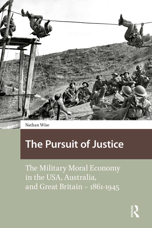 Book cover of The Pursuit of Justice: The Military Moral Economy in the USA, Australia, and Great Britain - 1861-1945 (1)
