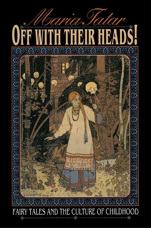 Off with Their Heads!: Fairy Tales and the Culture of Childhood