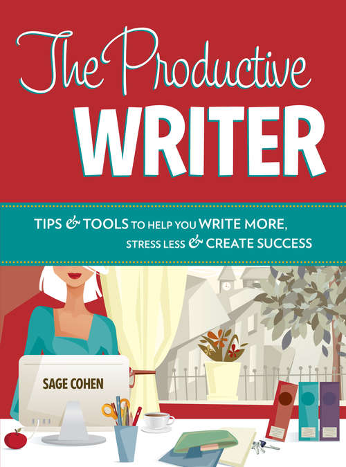 Book cover of The Productive Writer: Strategies and Systems for Greater Productivity, Profit and Pleasure