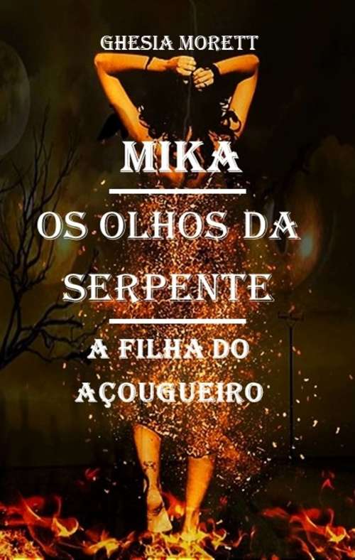 Book cover of Mika - Os Olhos da Serpente: A Filha do Açougueiro (1 #1)
