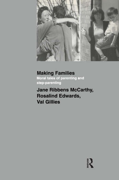 Making Families: Moral Tales of Parenting and Step-Parenting