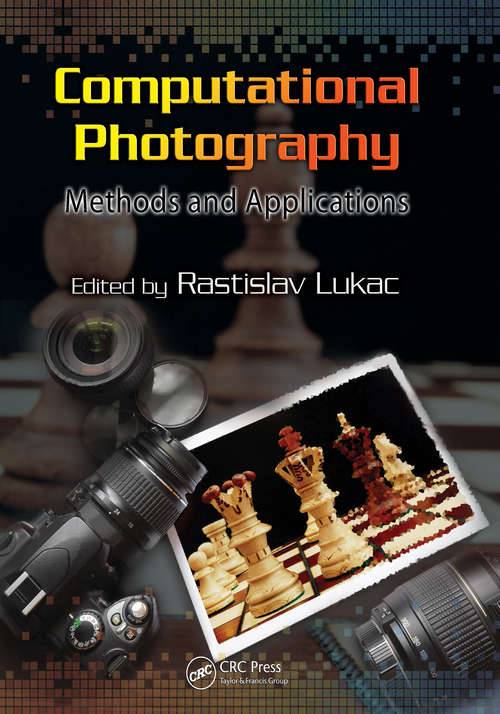 Book cover of Computational Photography: Methods and Applications (Digital Imaging and Computer Vision)