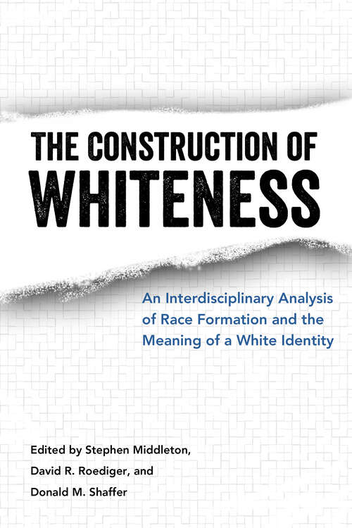 Book cover of The Construction of Whiteness: An Interdisciplinary Analysis of Race Formation and the Meaning of a White Identity (EPub Single)
