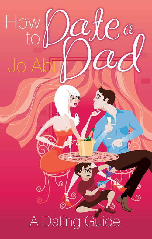 Book cover of How to Date a Dad: A Dating Guide