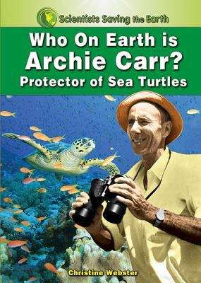 Book cover of Who On Earth is Archie Carr: Protector of Sea Turtles