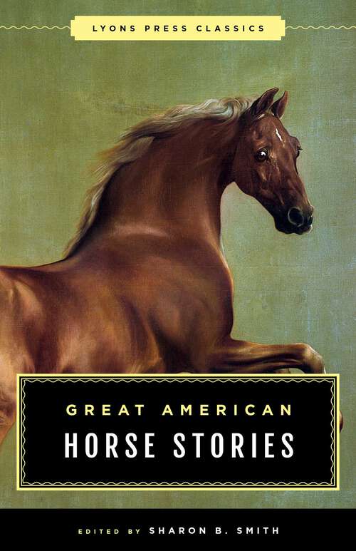 Book cover of Great American Horse Stories: Lyons Press Classics