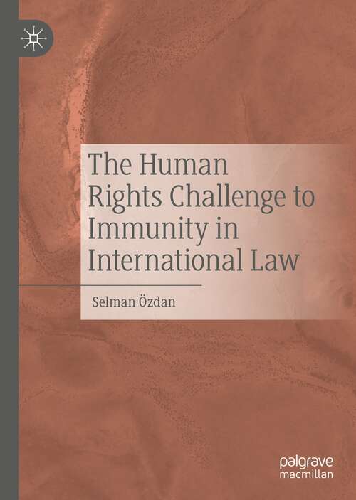 Book cover of The Human Rights Challenge to Immunity in International Law (1st ed. 2022)