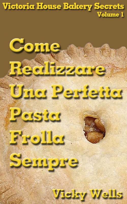 Book cover of Come realizzare una perfetta pasta frolla - Sempre