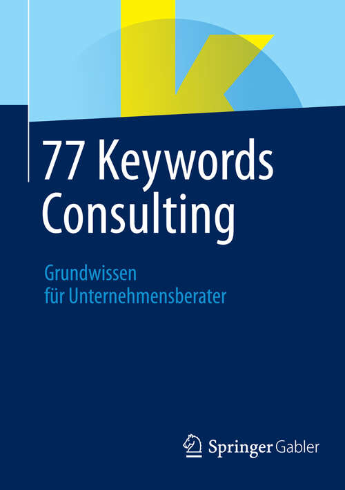Book cover of 77 Keywords Consulting: Grundwissen für Unternehmensberater