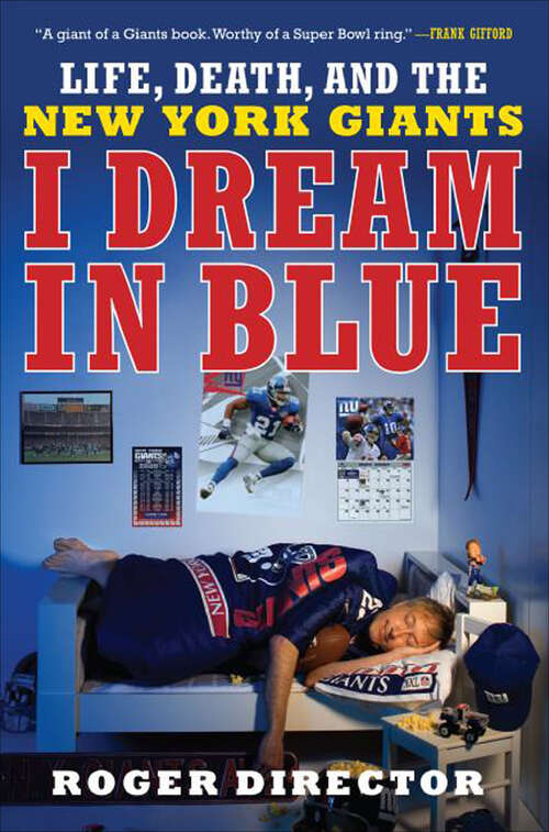 Book cover of I Dream in Blue: Life, Death, and the New York Giants