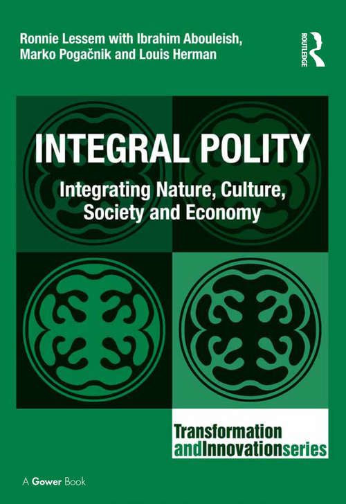 Integral Polity: Integrating Nature, Culture, Society and Economy (Transformation and Innovation)