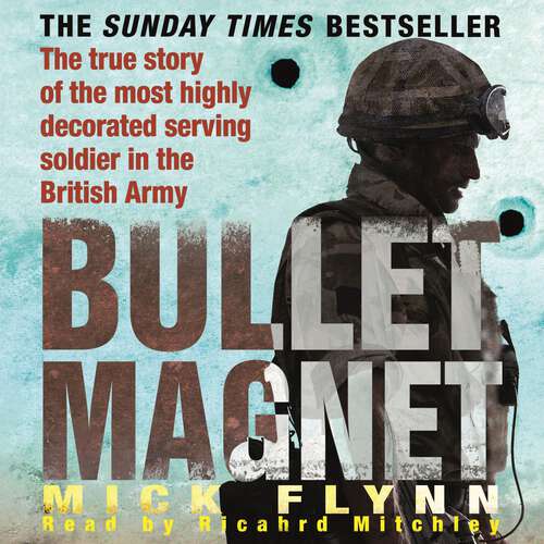 Book cover of Bullet Magnet: Britain's Most Highly Decorated Frontline Soldier