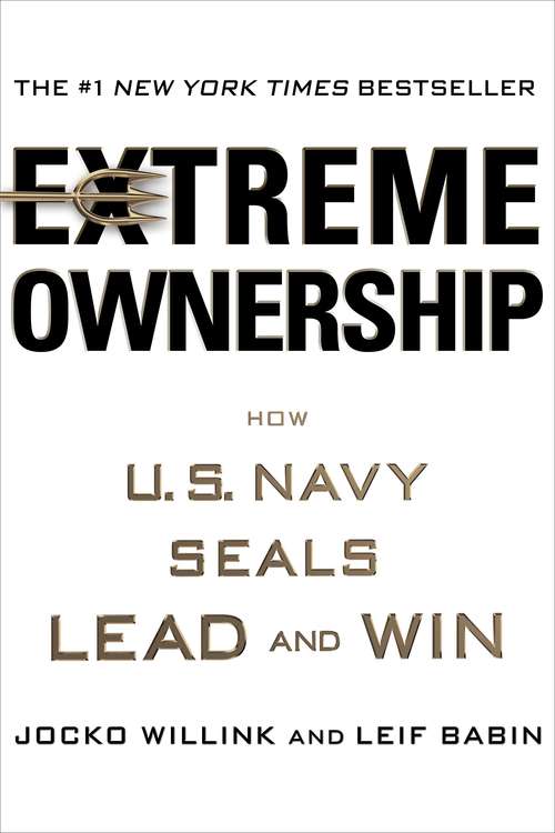 Book cover of Extreme Ownership : How U.S. Navy SEALs Lead and Win