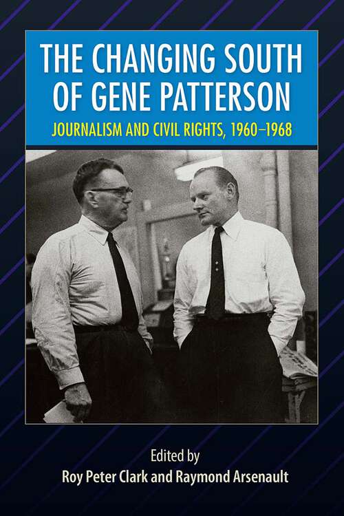 Book cover of The Changing South of Gene Patterson: Journalism and Civil Rights, 1960-1968 (Southern Dissent)
