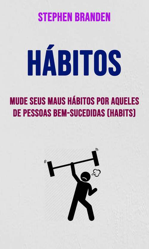 Book cover of Hábitos: Mude Seus Maus Hábitos Por Aqueles De Pessoas Bem-sucedidas (Habits)