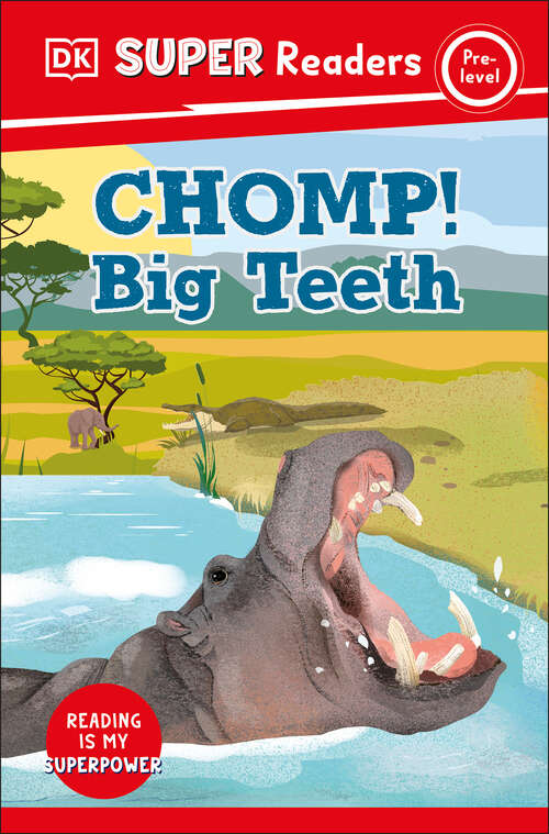 Book cover of DK Super Readers Pre-Level Chomp! Big Teeth (DK Super Readers)