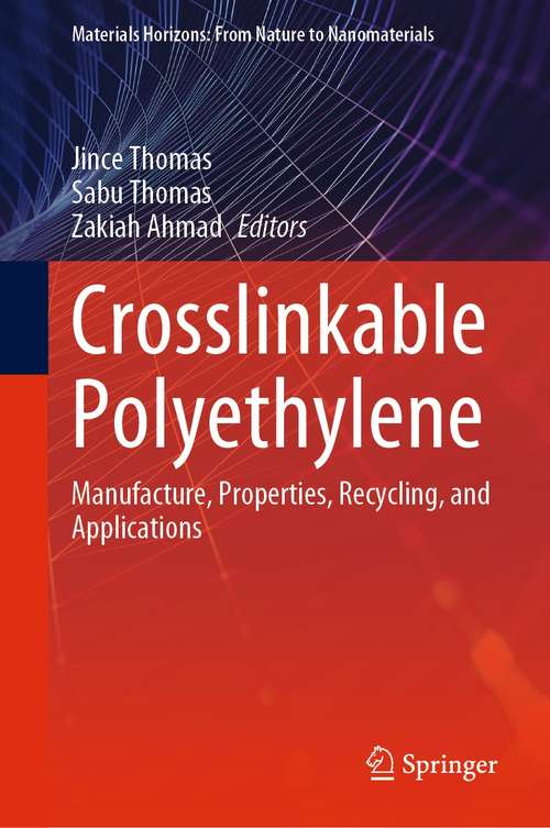 Crosslinkable Polyethylene: Manufacture,  Properties, Recycling, and Applications (Materials Horizons: From Nature to Nanomaterials)